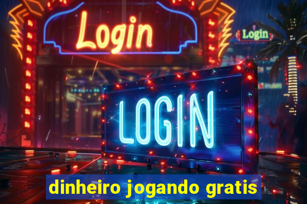 dinheiro jogando gratis